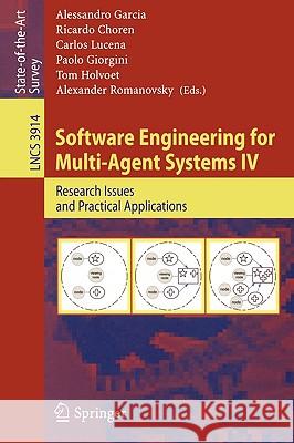 Software Engineering for Multi-Agent Systems IV: Research Issues and Practical Applications Garcia, Alessandro 9783540335801 Springer