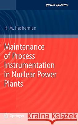 Maintenance of Process Instrumentation in Nuclear Power Plants H. M. Hashemian 9783540337034 Springer