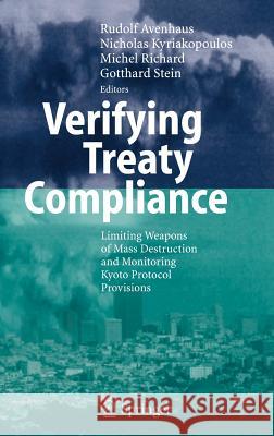 Verifying Treaty Compliance: Limiting Weapons of Mass Destruction and Monitoring Kyoto Protocol Provisions Avenhaus, Rudolf 9783540338536 Springer