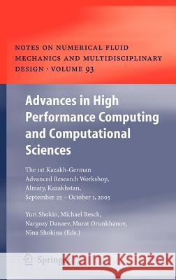 Advances in High Performance Computing and Computational Sciences: The 1st Kazakh-German Advanced Research Workshop, Almaty, Kazakhstan, September 25 Shokin, Yurii I. 9783540338642