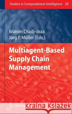 Multiagent Based Supply Chain Management Chaib-Draa, Brahim 9783540338758 Springer