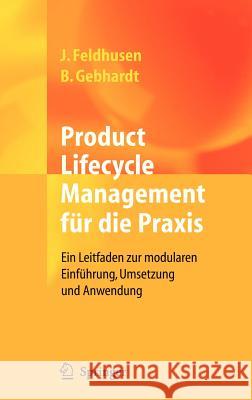 Product Lifecycle Management Für Die Praxis: Ein Leitfaden Zur Modularen Einführung, Umsetzung Und Anwendung Feldhusen, Jörg 9783540340089