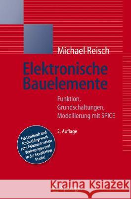 Elektronische Bauelemente: Funktion, Grundschaltungen, Modellierung Mit Spice Reisch, Michael 9783540340140 Springer, Berlin