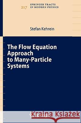 The Flow Equation Approach to Many-Particle Systems Stefan Kehrein 9783540340676 Springer