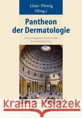 Pantheon Der Dermatologie: Herausragende Historische Persönlichkeiten Löser, Christoph 9783540340904 Springer