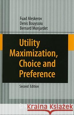 Utility Maximization, Choice and Preference Fuad Aleskerov Bernard Monjardet Denis Bouyssou 9783540341826 Springer