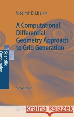 A Computational Differential Geometry Approach to Grid Generation Vladimir D. Liseikin 9783540342359 Springer-Verlag Berlin and Heidelberg GmbH & 