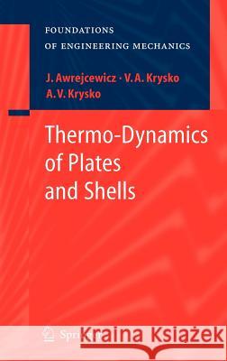Thermo-Dynamics of Plates and Shells Jan Awrejcewicz Vadim A. Krys'ko Anton V. Krys'ko 9783540342618 Springer