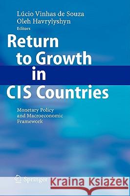 Return to Growth in Cis Countries: Monetary Policy and Macroeconomic Framework Vinhas de Souza, Lúcio 9783540342632 Not Avail