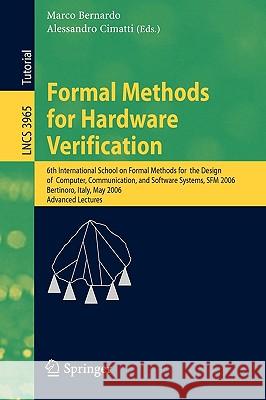 Formal Methods for Hardware Verification: 6th International School on Formal Methods for the Design of Computer, Communication, and Software Systems, Bernardo, Marco 9783540343042 Springer
