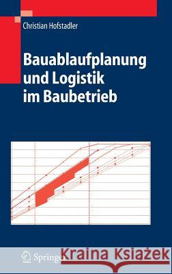 Bauablaufplanung Und Logistik Im Baubetrieb Hofstadler, Christian 9783540343202