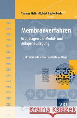Membranverfahren: Grundlagen Der Modul- Und Anlagenauslegung Melin, Thomas 9783540343271 Springer