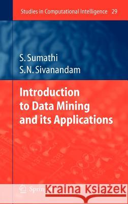 Introduction to Data Mining and Its Applications Sumathi, S. 9783540343509 Springer