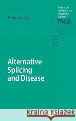 Alternative Splicing and Disease Philippe Jeanteur 9783540344483 Springer