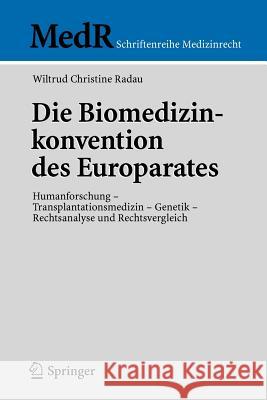 Die Biomedizinkonvention Des Europarates: Humanforschung - Transplantationsmedizin - Genetik, Rechtsanalyse Und Rechtsvergleich Radau, Wiltrud C. 9783540344759 Springer