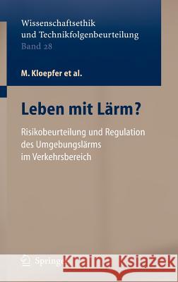 Leben Mit Lärm?: Risikobeurteilung Und Regulation Des Umgebungslärms Im Verkehrsbereich Gussone, P. 9783540345091 Springer