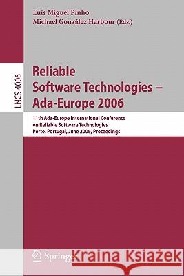Reliable Software Technologies -- Ada-Europe 2006: 11th Ada-Europe International Conference on Reliable Software Technologies, Porto, Portugal, June 5 Pinho, Luís Miguel 9783540346630 Springer