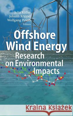 Offshore Wind Energy: Research on Environmental Impacts Julia Koller Johann Koppel Wolfgang Peters 9783540346760