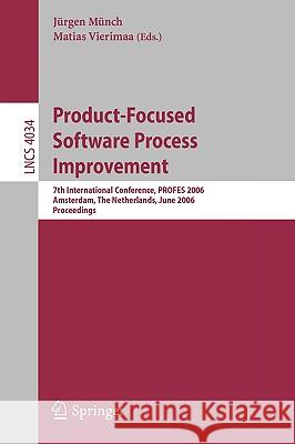 Product-Focused Software Process Improvement: 7th International Conference, Profes 2006, Amsterdam, the Netherlands, June 12-14, 2006, Proceedings Münch, Jürgen 9783540346821 Springer