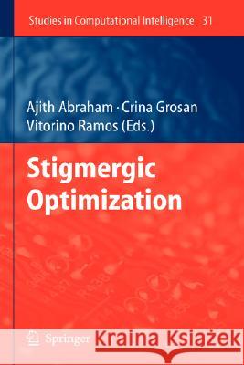 Stigmergic Optimization Ajith Abraham Crina Grosan Vitorino Ramos 9783540346890 Springer