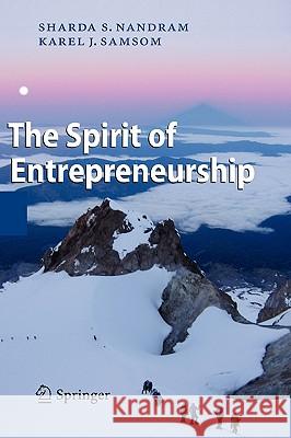The Spirit of Entrepreneurship: Exploring the Essence of Entrepreneurship Through Personal Stories Nandram, Sharda S. 9783540347606 Springer