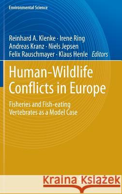 Human - Wildlife Conflicts in Europe: Fisheries and Fish-Eating Vertebrates as a Model Case Klenke, Reinhard A. 9783540347880 Springer