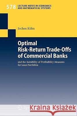 Optimal Risk-Return Trade-Offs of Commercial Banks: And the Suitability of Profitability Measures for Loan Portfolios Kühn, Jochen 9783540348191 Not Avail