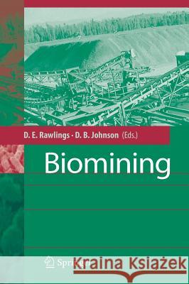 Biomining Douglas E. Rawlings D. Barrie Johnson 9783540349099