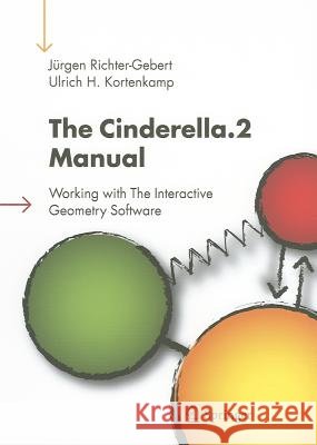 The Cinderella.2 Manual: Working with the Interactive Geometry Software Richter-Gebert, Jürgen 9783540349242