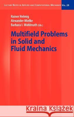 Multifield Problems in Solid and Fluid Mechanics Rainer Helmig Barbara I. Wohlmuth Alexander Mielke 9783540349594 Springer
