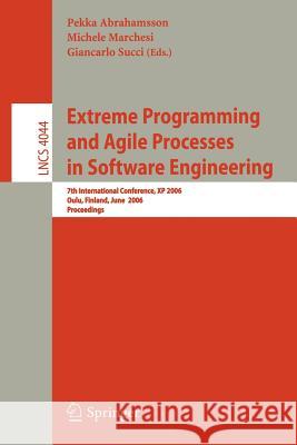 Extreme Programming and Agile Processes in Software Engineering: 7th International Conference, XP 2006, Oulu, Finland, June 17-22, 2006, Proceedings Abrahamsson, Pekka 9783540350941 Springer