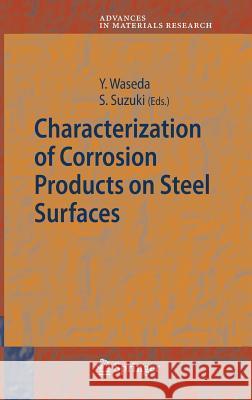 Characterization of Corrosion Products on Steel Surfaces Yoshio Waseda, Shigeru Suzuki 9783540351771 Springer-Verlag Berlin and Heidelberg GmbH & 