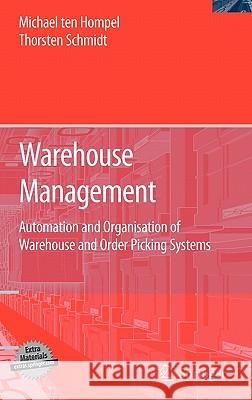 Warehouse Management: Automation and Organisation of Warehouse and Order Picking Systems Hompel, Michael 9783540352181 Springer