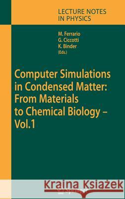 Computer Simulations in Condensed Matter: From Materials to Chemical Biology. Volume 1 Mauro Ferrario Kurt Binder Giovanni Ciccotti 9783540352709 Springer