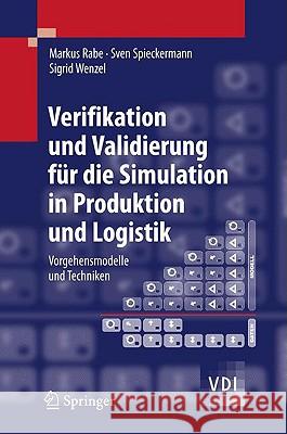 Verifikation Und Validierung Für Die Simulation in Produktion Und Logistik: Vorgehensmodelle Und Techniken Rabe, Markus 9783540352815 Springer, Berlin