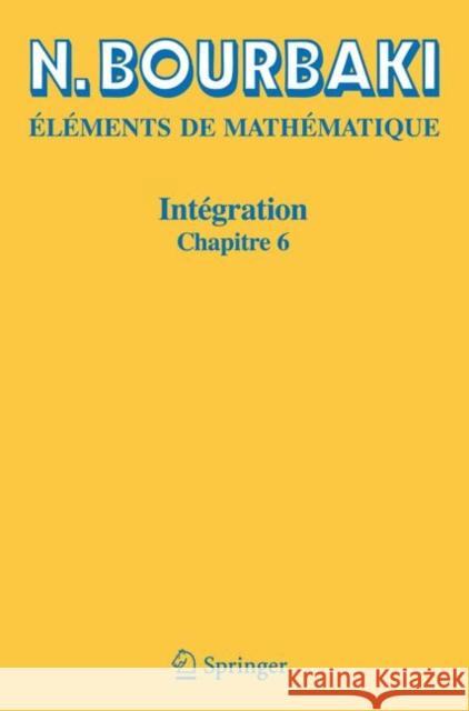 Intégration: Chapitre 6 Bourbaki, N. 9783540353195 Springer