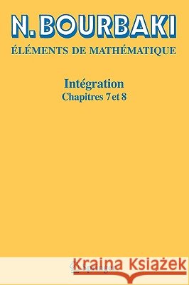 Intégration: Chapitres 7 à 8 N. Bourbaki 9783540353249