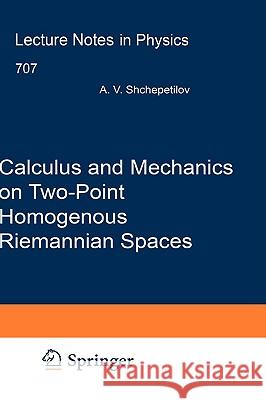 Calculus and Mechanics on Two-Point Homogenous Riemannian Spaces Alexey V. Shchepetilov 9783540353843 Springer-Verlag Berlin and Heidelberg GmbH & 