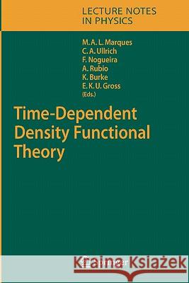 Time-Dependent Density Functional Theory Miguel A.L. Marques, Carsten A. Ullrich, Fernando Nogueira, Angel Rubio, Kieron Burke, Eberhard K. U. Gross 9783540354222