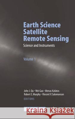 Earth Science Satellite Remote Sensing: Vol. 2: Data, Computational Processing, and Tools Qu, John J. 9783540356066 SPRINGER-VERLAG BERLIN AND HEIDELBERG GMBH & 