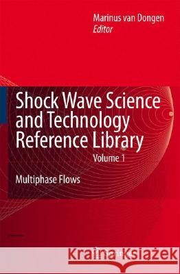 Shock Wave Science and Technology Reference Library, Vol. 1: Multiphase Flows I Van Dongen, Rini 9783540358459