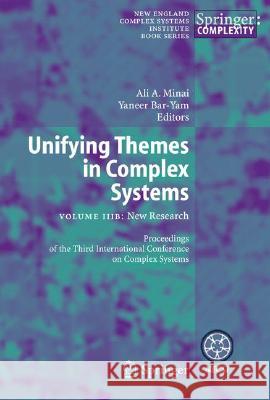 Unifying Themes in Complex Systems: Volume Iiib: New Research Minai, Ali A. 9783540358640