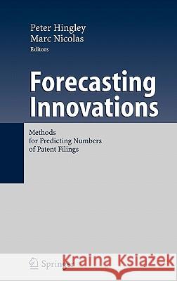 Forecasting Innovations: Methods for Predicting Numbers of Patent Filings Peter Hingley, Marc Nicolas 9783540359913