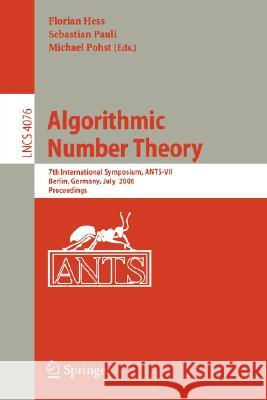 Algorithmic Number Theory: 7th International Symposium, Ants-VII, Berlin, Germany, July 23-28, 2006, Proceedings Hess, Florian 9783540360759 Springer
