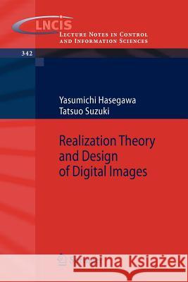 Realization Theory and Design of Digital Images Yasumichi Hasegawa Tatsuo Suzuki 9783540361152 Springer