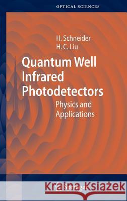 Quantum Well Infrared Photodetectors: Physics and Applications Schneider, Harald 9783540363231 Springer