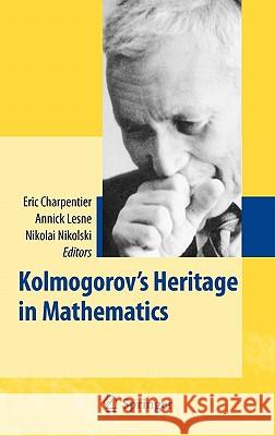 Kolmogorov's Heritage in Mathematics Eric Charpentier Nikolai Nikolski Annick Lesne 9783540363491