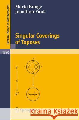 Singular Coverings of Toposes Marta Bunge, Jonathon Funk 9783540363590 Springer-Verlag Berlin and Heidelberg GmbH & 