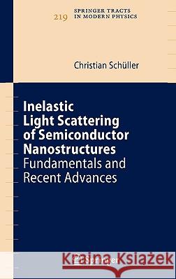 Inelastic Light Scattering of Semiconductor Nanostructures: Fundamentals and Recent Advances Schüller, Christian 9783540365259 Springer