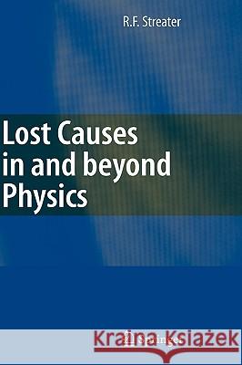 Lost Causes in and Beyond Physics Streater, R. F. 9783540365815 SPRINGER-VERLAG BERLIN AND HEIDELBERG GMBH & 